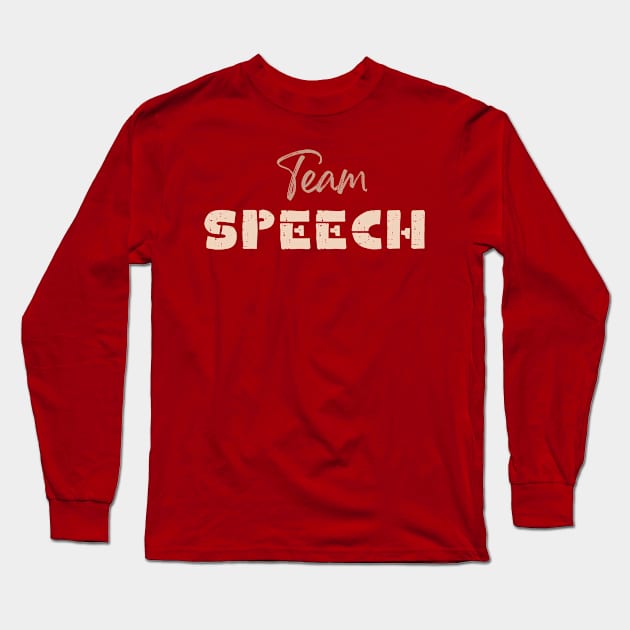 Team Speech Speech Language pathologist, slp, slpa, speech therapist Long Sleeve T-Shirt by Daisy Blue Designs